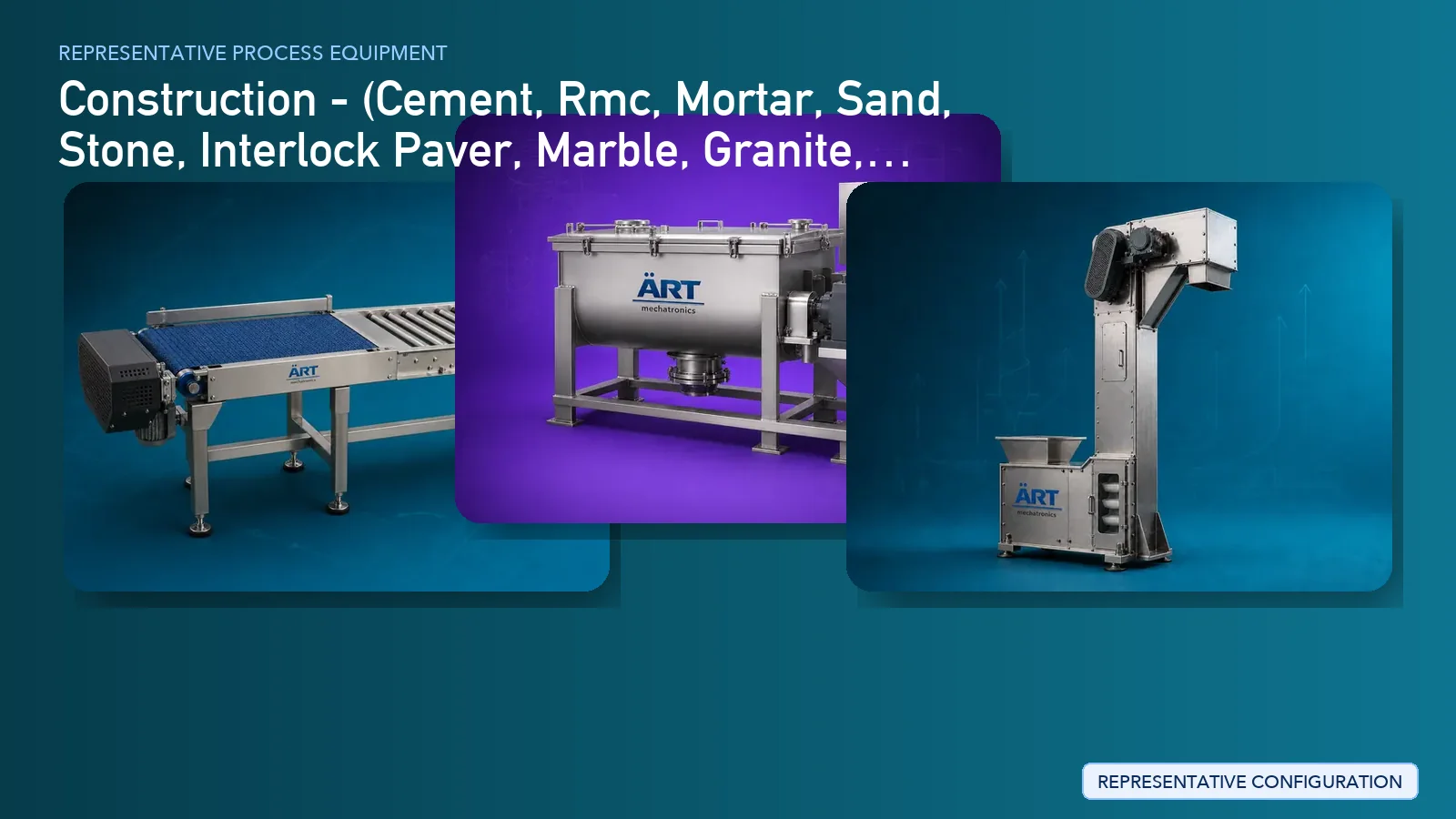 Representative Construction process equipment by ART Mechatronics