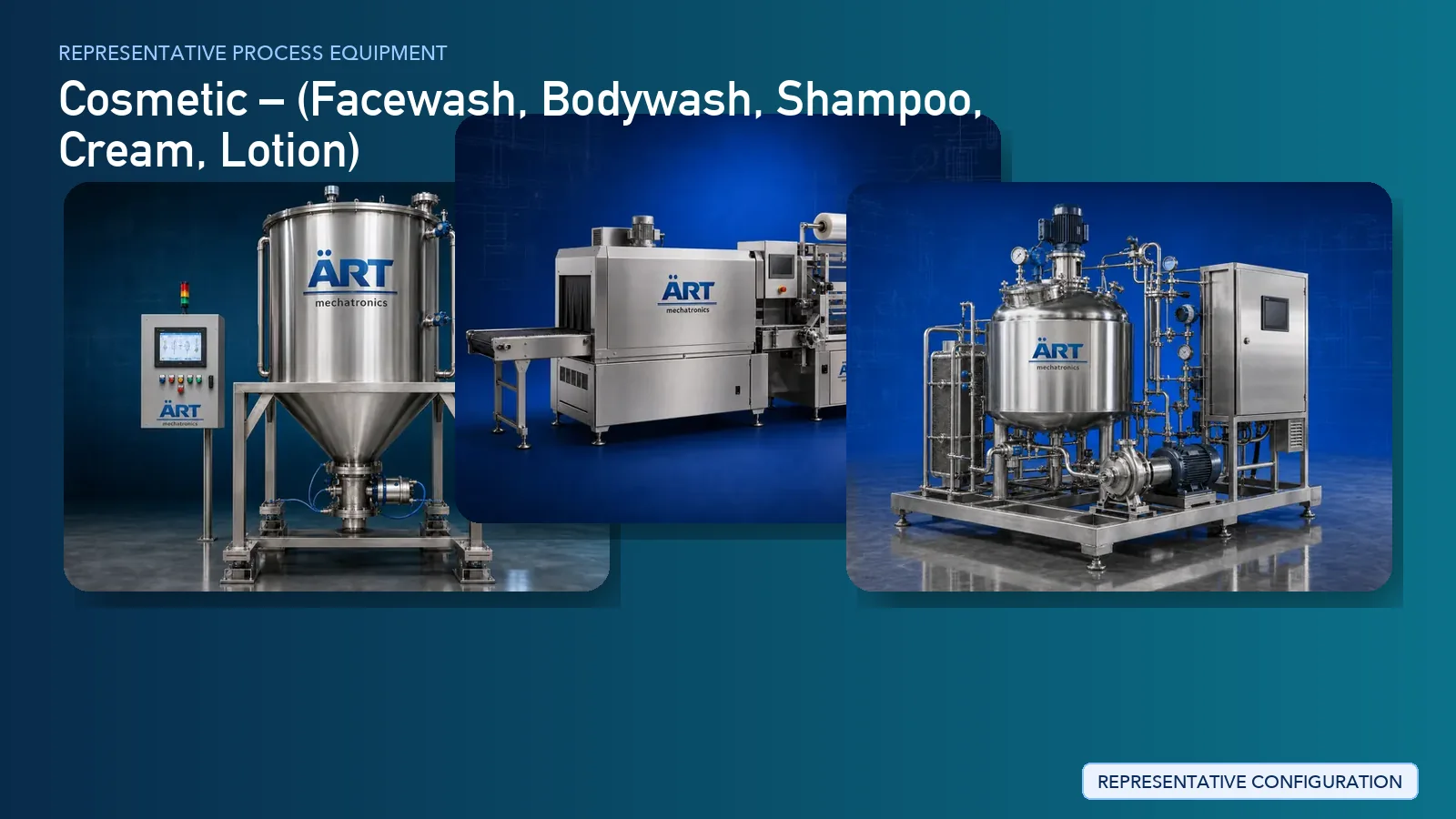 Representative Cosmetic process equipment by ART Mechatronics